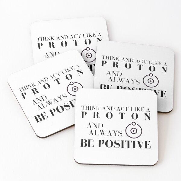 Item preview, Think and Act Like a Proton Always Be Positive Design  designed and sold by EngineeringTees.