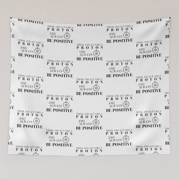 Item preview, Think and Act Like a Proton Always Be Positive Design  designed and sold by EngineeringTees.