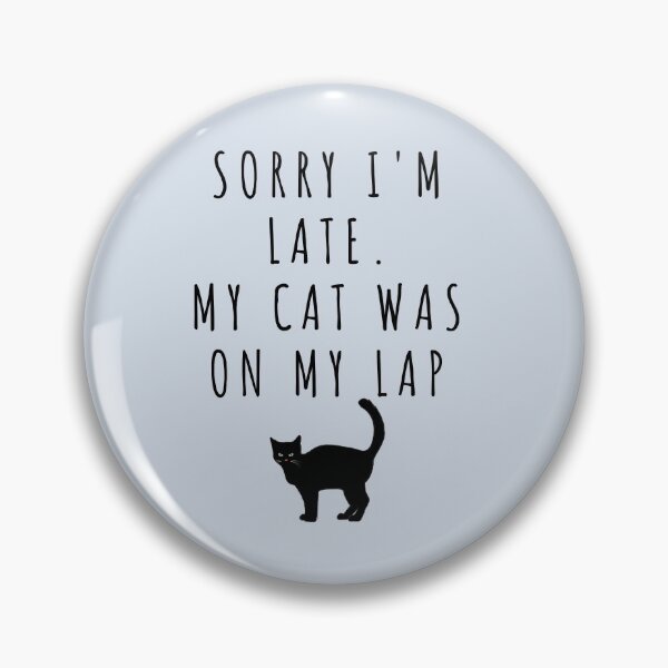 Item preview, Sorry I'm Late my cat was on my lap- cat lover print designed and sold by melbournegirl.