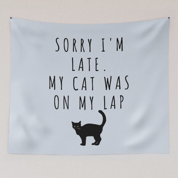 Item preview, Sorry I'm Late my cat was on my lap- cat lover print designed and sold by melbournegirl.
