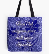 Don't let anyone ever dull your sparkle blue Tote Bag