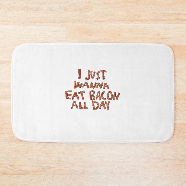 Item preview, I just wanna eat bacon all day designed and sold by laurelstreed.