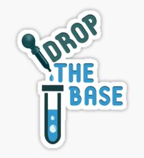 Drop the Base Sticker