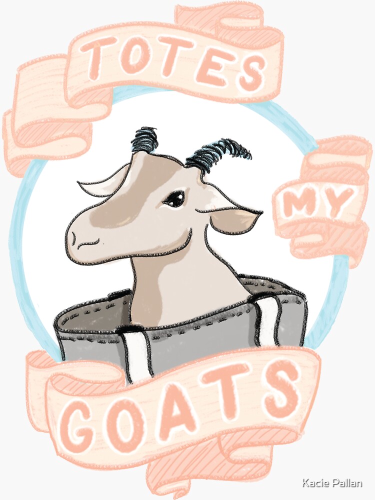 "Totes My Goats" Sticker for Sale by TheKacieMarie Redbubble