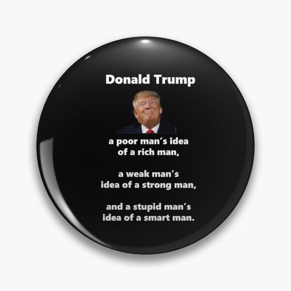 Item preview, Donald Trump is a poor man's idea of a rich man, a weak man's idea of a strong man, and a stupid man's idea of a smart man. designed and sold by SubtleSplit.