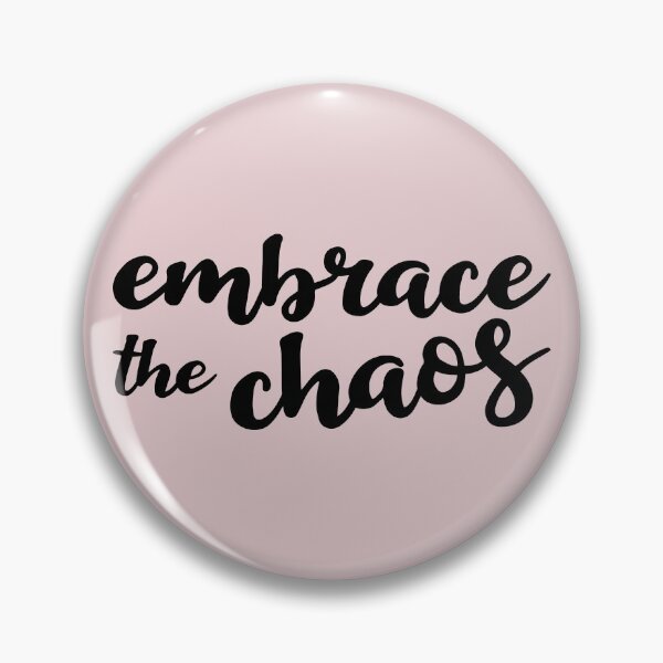 Item preview, Embrace the Chaos designed and sold by Amy VanMeter.