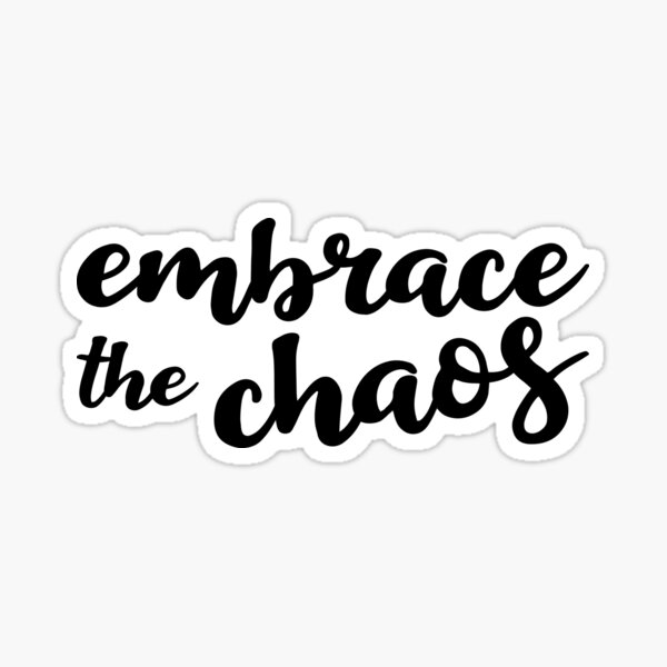 Item preview, Embrace the Chaos designed and sold by Amy VanMeter.