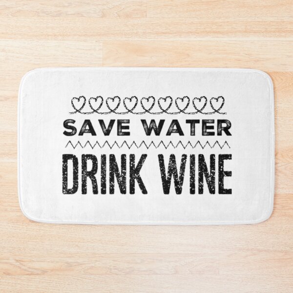 Item preview, Save Water Drink Wine designed and sold by Seaglassgirl.