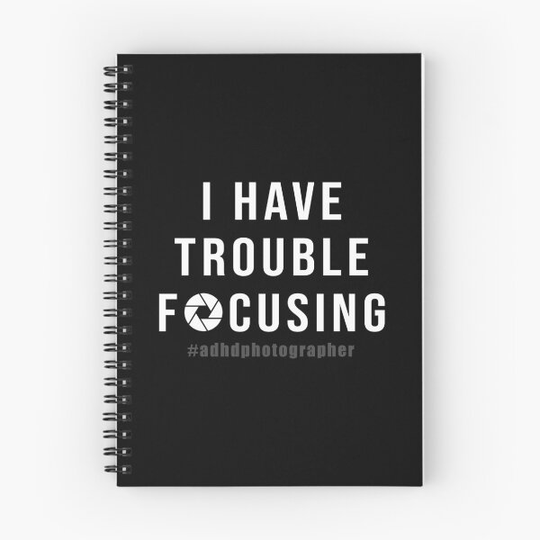 Item preview, "I Have Trouble Focusing" ADHD Photographer designed and sold by BecomingBookish.