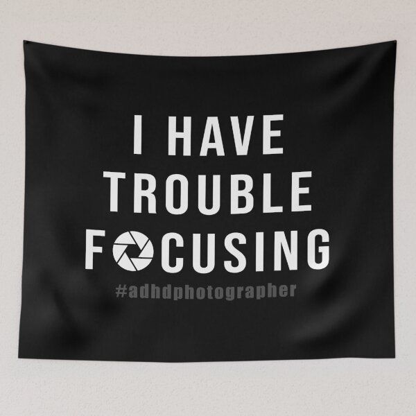 Item preview, "I Have Trouble Focusing" ADHD Photographer designed and sold by BecomingBookish.