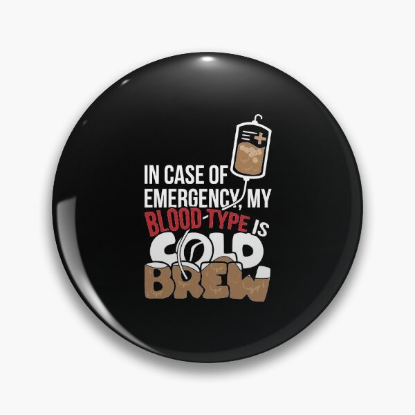 Item preview, In case of Emergency my blood type is Cold Brew designed and sold by NeXore.