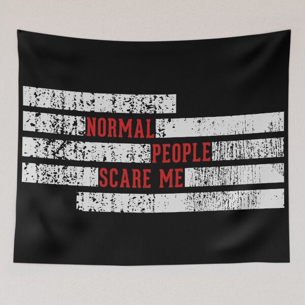 Item preview, Normal People Scare Me designed and sold by MrTeeTime.