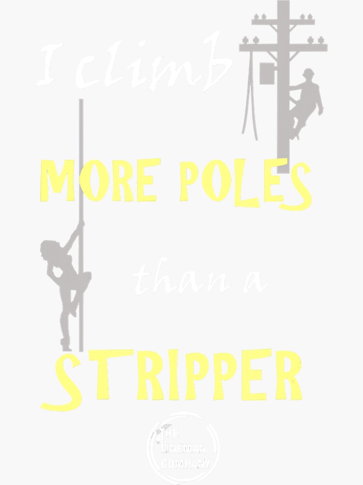 "Lineman Quot;I Climb More Poles Than A Stripper Quot; Power Lineman
