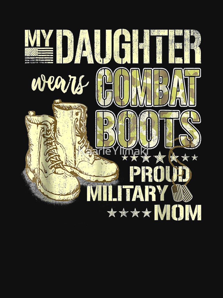 My Daughter Wears Combat Boots Proud Military Mom T T Shirt For