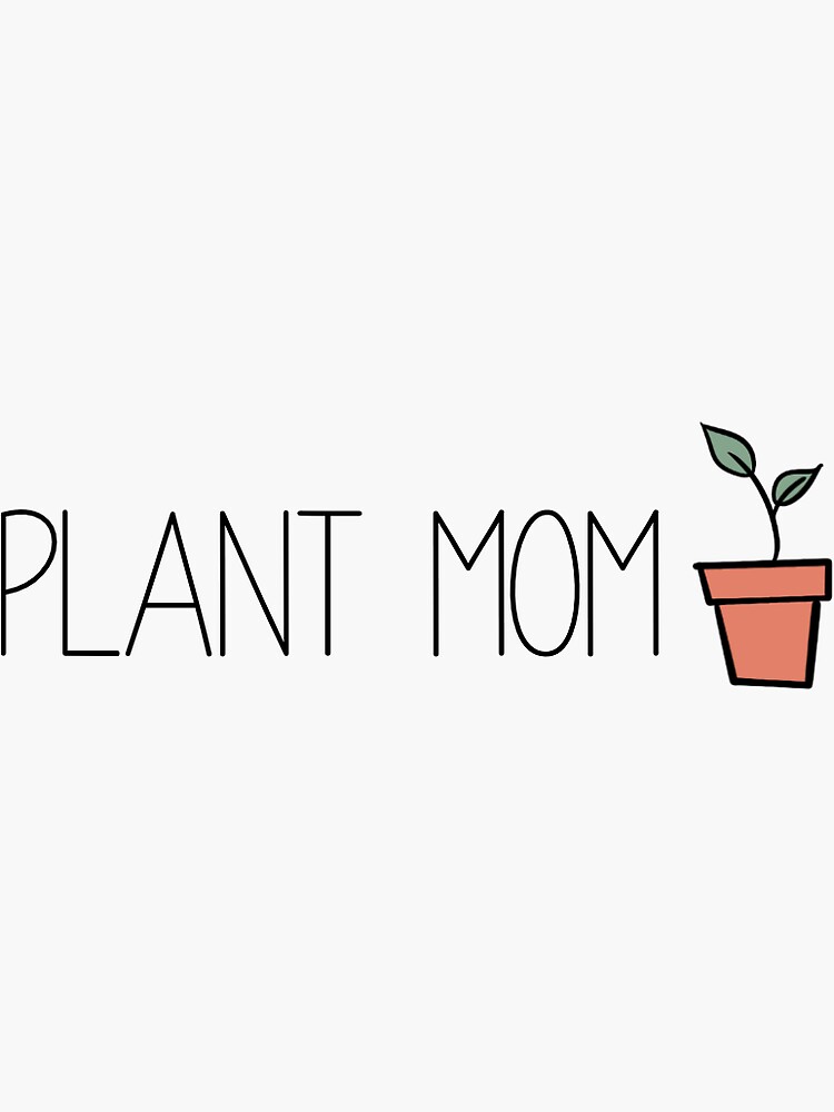 "Plant Mom" Sticker for Sale by npfalz12 Redbubble
