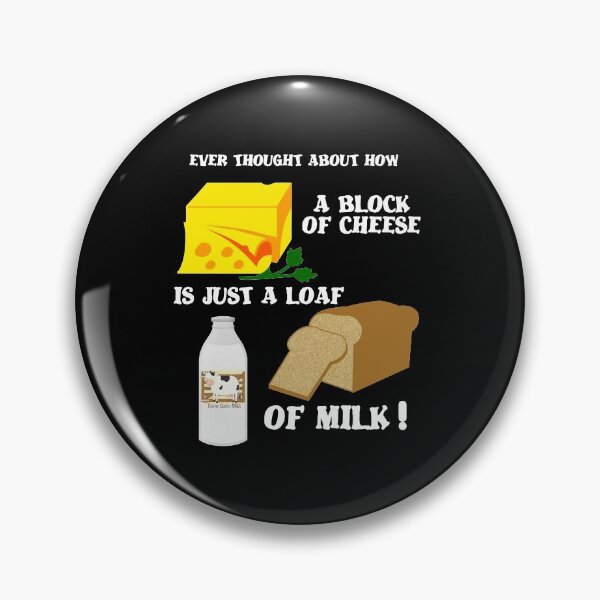 Item preview, CHEESE LOVERS A BLOCK OF CHEESE IS JUST A LOAF OF MILK  designed and sold by Iskybibblle.