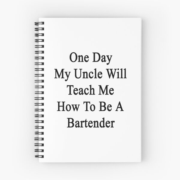 Item preview, One Day My Uncle Will Teach Me How To Be A Bartender  designed and sold by supernova23.