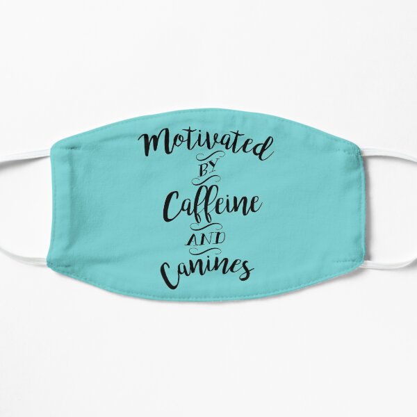 Motivated by Caffeine and Canines - For Coffee and Dog Lovers Mask