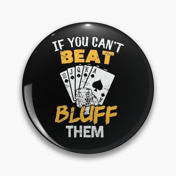 Artikelvorschau, If You Can't Beat Them Then Bluff Them entworfen und verkauft von teweshirt.