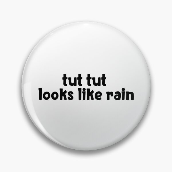 Item preview, tut tut looks like rain Popular Meme Speech  designed and sold by mekx.