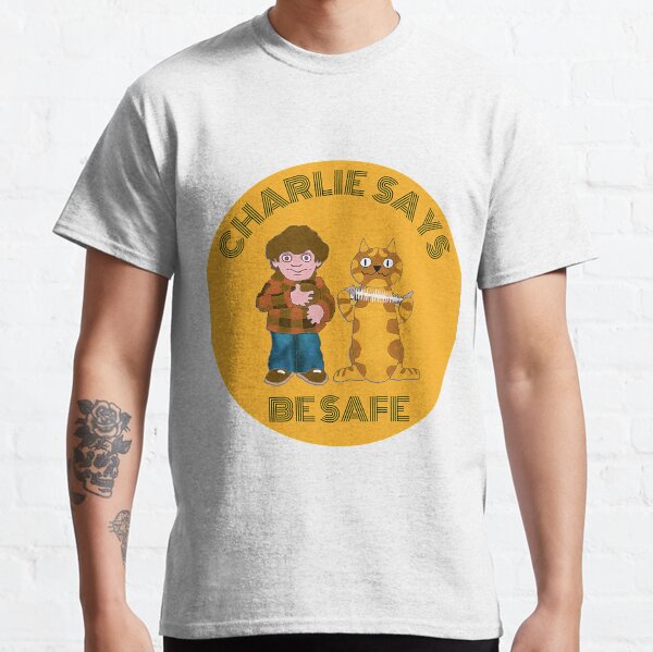 Charlie sagt, britische Nostalgie der 1970er Jahre - Charley sagt und Katze T-Shirt - Charlie sagt, seien Sie sicher T-Shirt Classic T-Shirt
