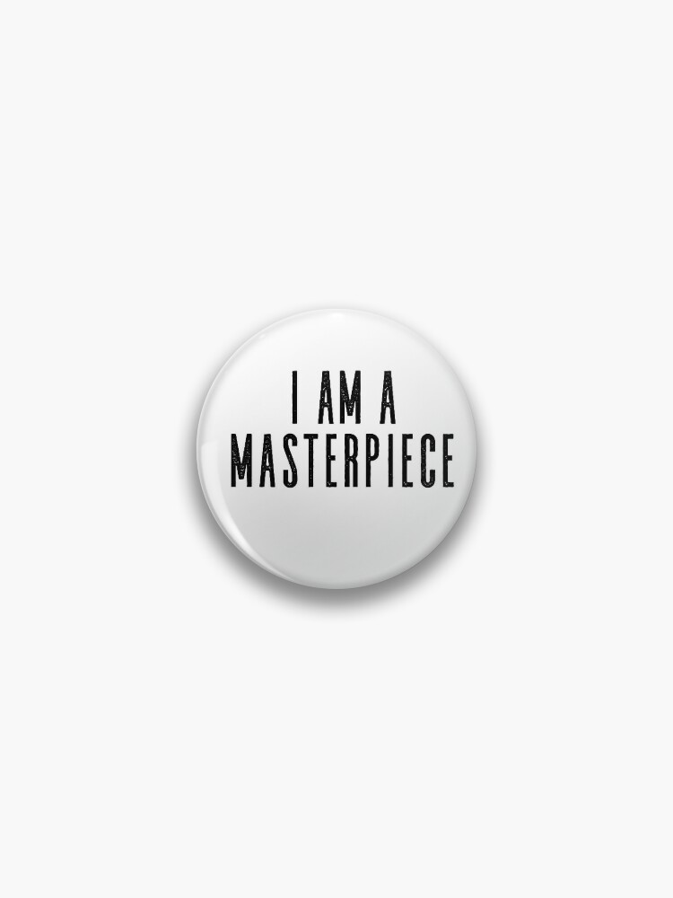 I Am A Masterpiece I Am God S Masterpiece Pin By Girlscollar Redbubble