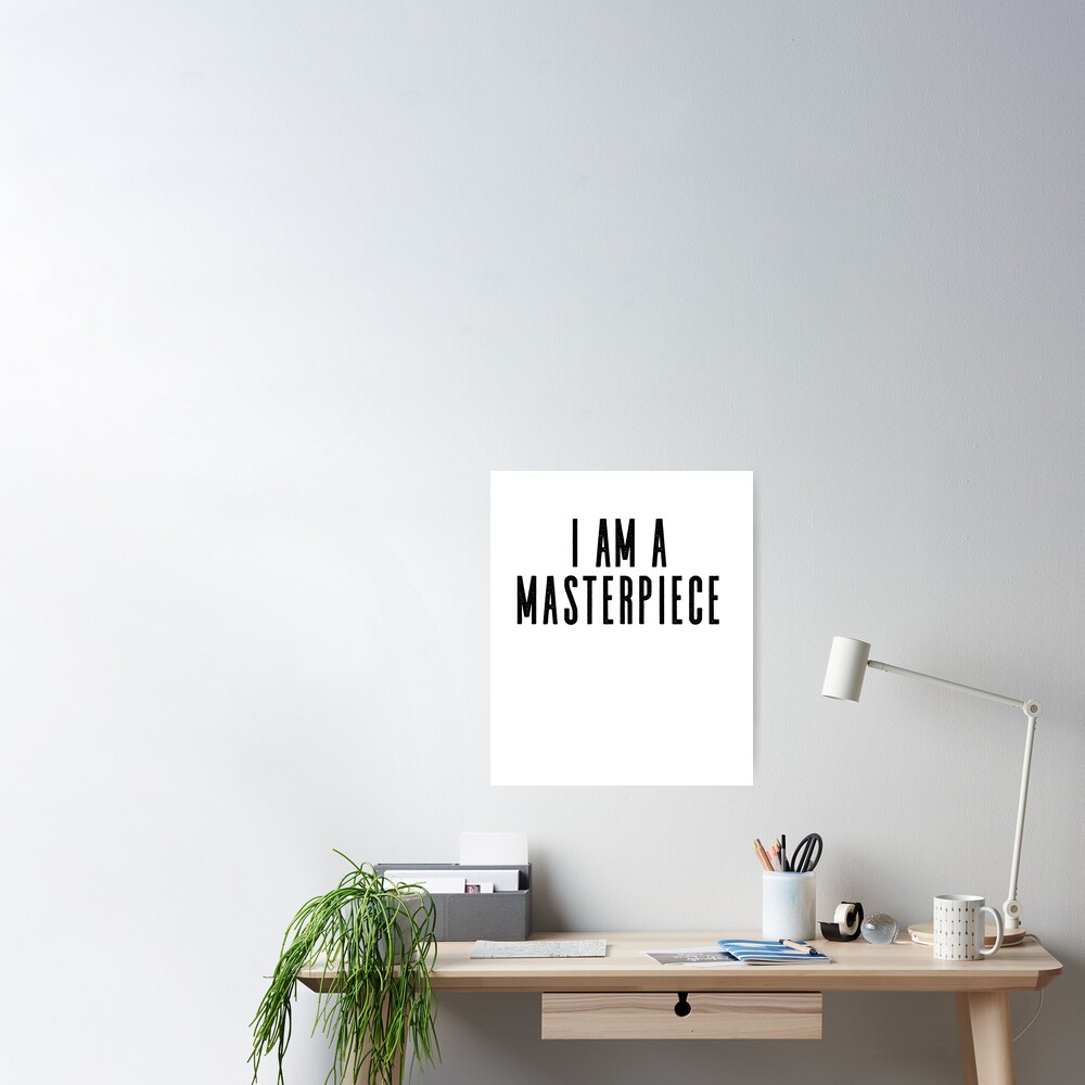 I Am A Masterpiece I Am God S Masterpiece Poster By Girlscollar Redbubble