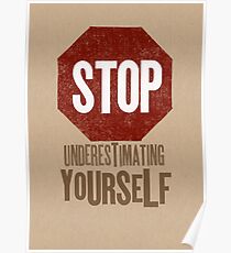 Stop Underestimating Yourself Poster
