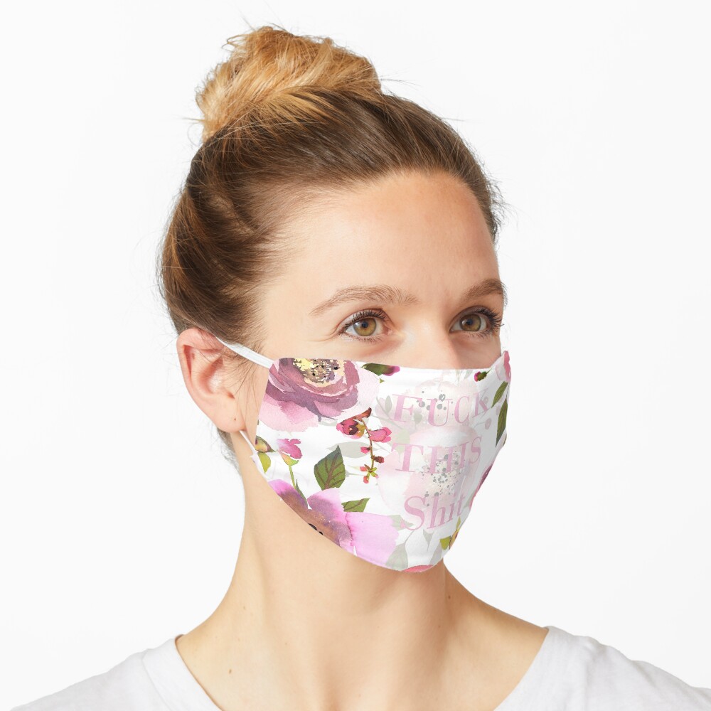 Fuck this shit - pink floral Mask
