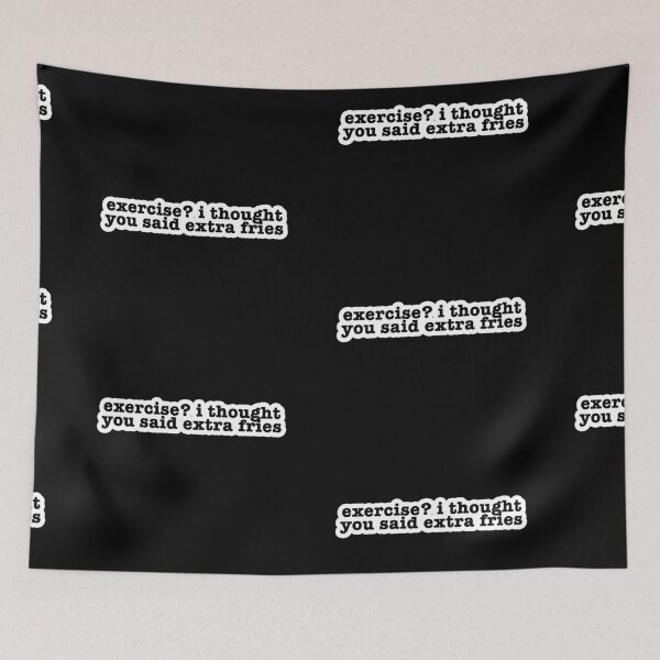 Item preview, exercise? i thought you said extra fries Popular Meme Speech bold designed and sold by mekx.