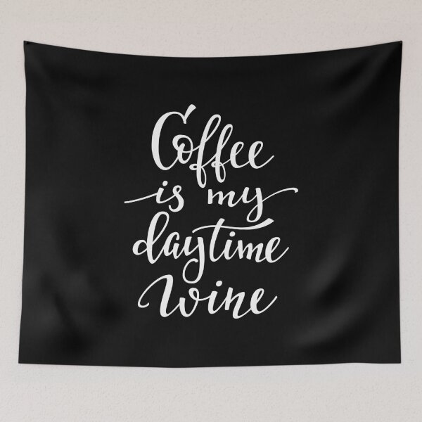 Item preview, Coffee Is My Daytime Wine designed and sold by ProjectX23.