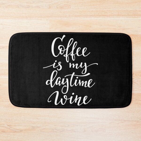 Item preview, Coffee Is My Daytime Wine designed and sold by ProjectX23.