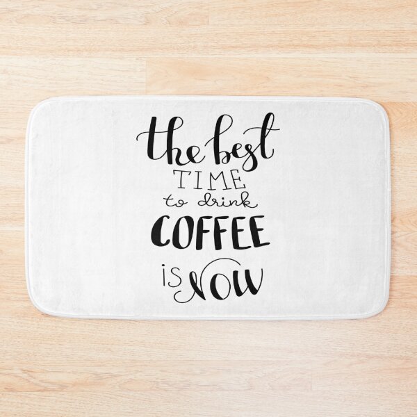 Item preview, The Best Time To Drink  Coffee Is Now designed and sold by ProjectX23.