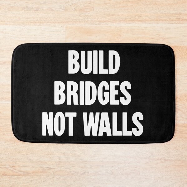 Item preview, Build Bridges Not Walls designed and sold by Good-Looking Corpse.