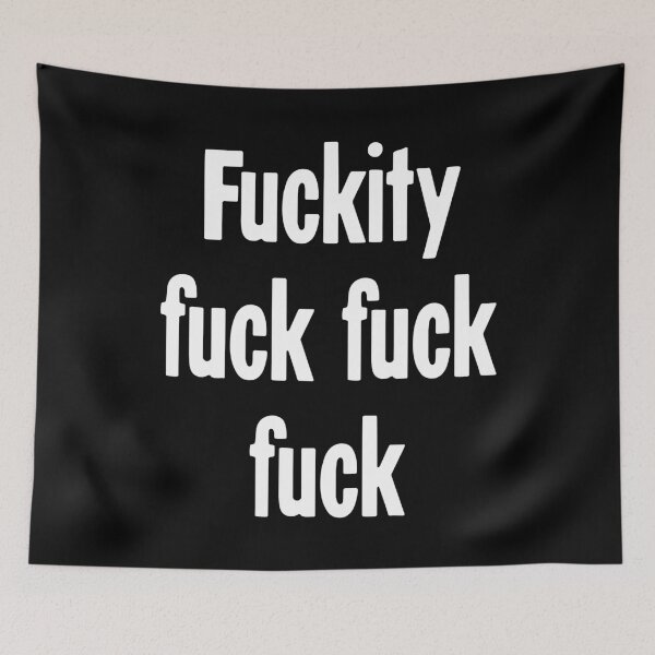 Item preview, Fuckity Fuck Fuck Fuck designed and sold by Good-Looking Corpse.