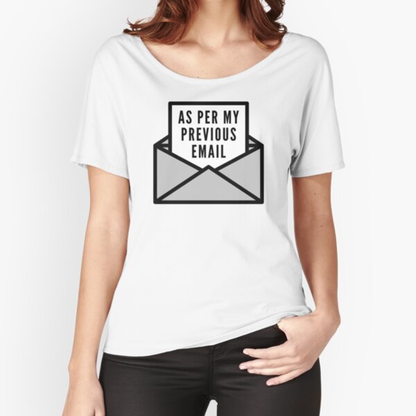 As Per My Previous Email Relaxed Fit T-Shirt