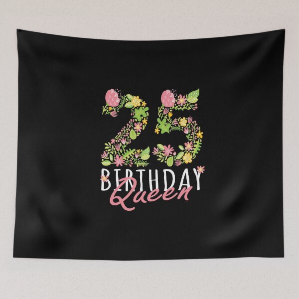 Item preview, 25th Birthday Queen 25 Years Old Woman Floral B-day Theme design designed and sold by Grabitees.
