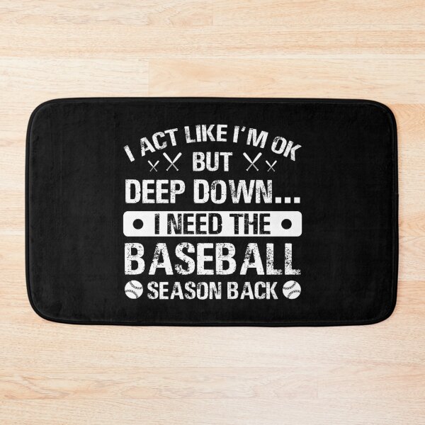 Item preview, Deep Down I Need Baseball Season Back designed and sold by dreamy11.