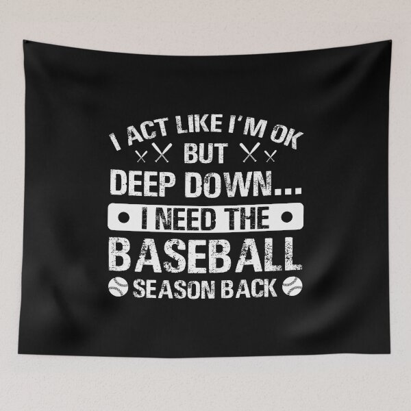 Item preview, Deep Down I Need Baseball Season Back designed and sold by dreamy11.
