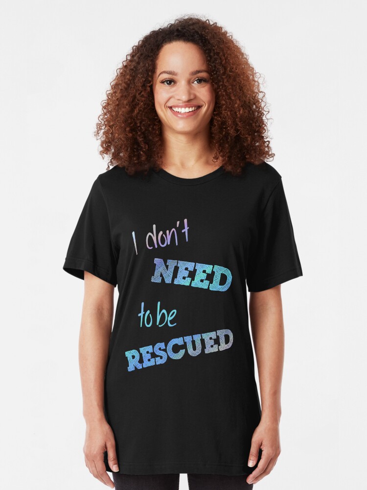 Alternate view of I Don't Need to Be Rescued (on dark) Slim Fit T-Shirt