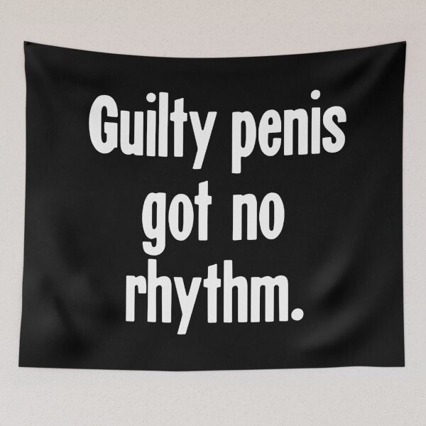 Item preview, Guilty Penis Got No Rhythm designed and sold by Good-Looking Corpse.