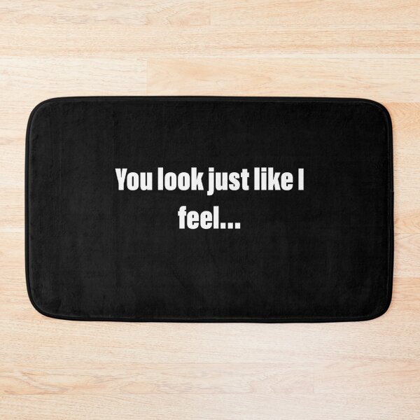 Item preview, You look just like I feel designed and sold by CM7Designs.