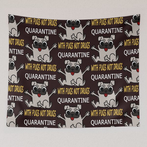 Item preview, Quarantine With Pugs Not Drugs designed and sold by Sobhy Elkhawaga.
