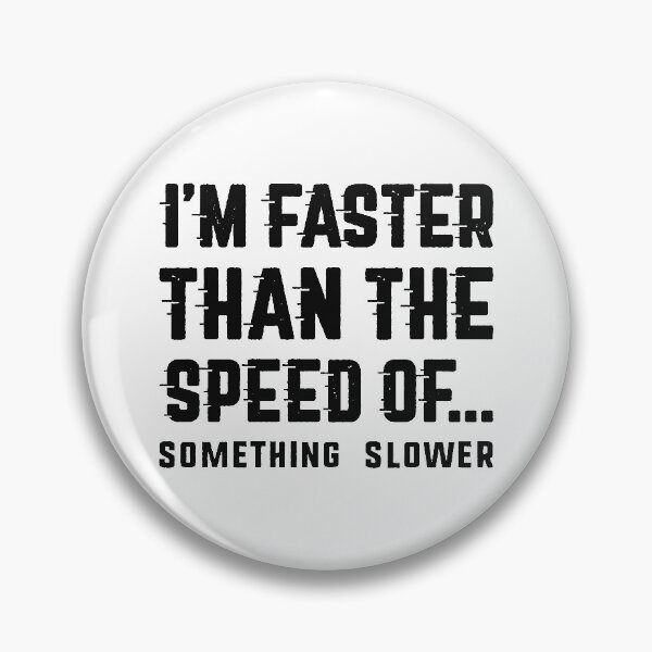 Item preview, I'm Faster Than designed and sold by LuckyFoxDesigns.