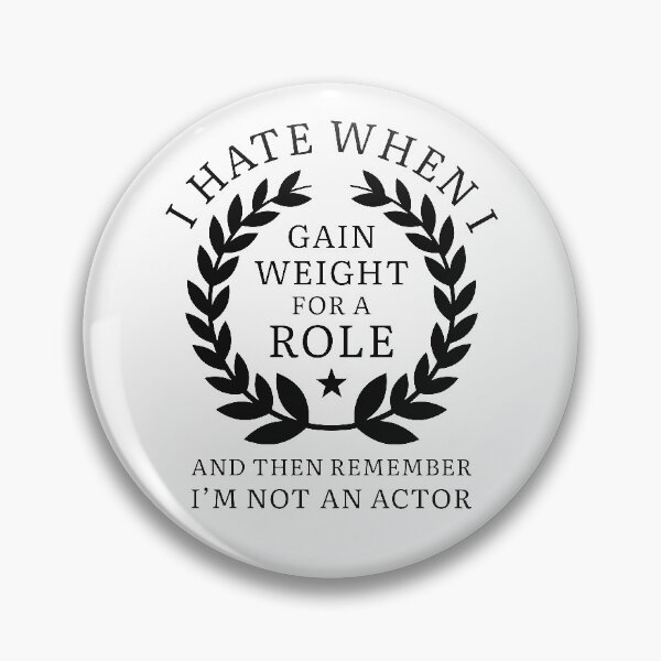 Item preview, Gain Weight For A Role designed and sold by LuckyFoxDesigns.