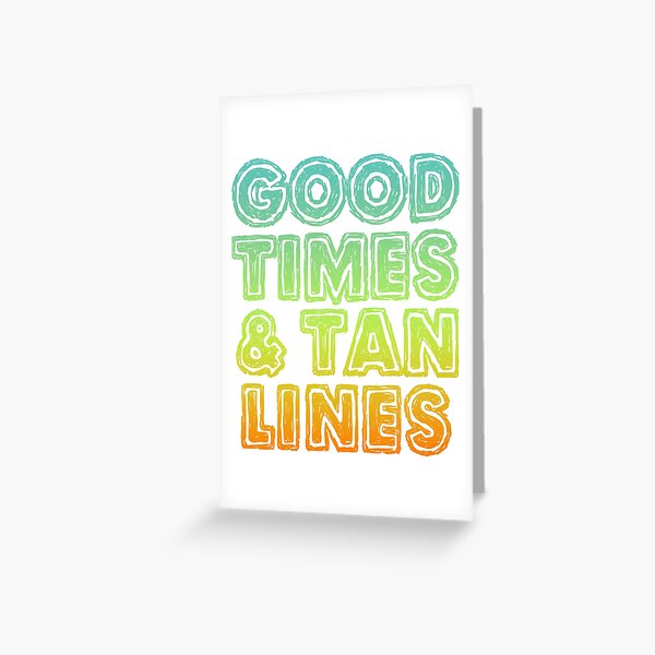 Good Times And Tan Lines Greeting Card