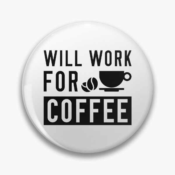 Item preview, Will Work For Coffee designed and sold by LuckyFoxDesigns.