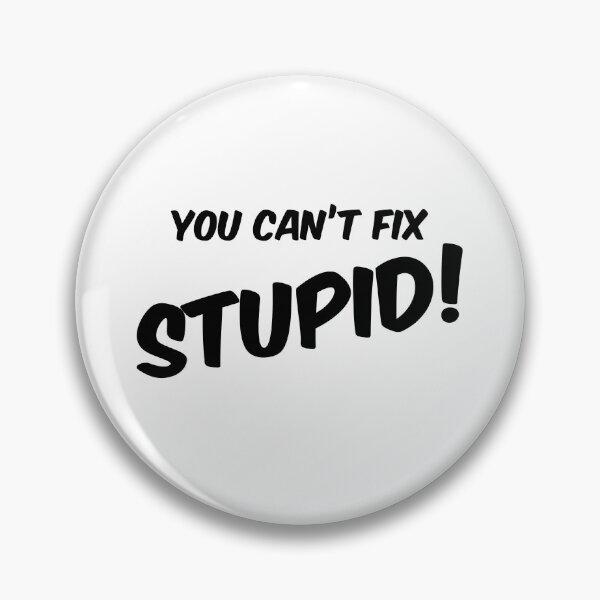 Item preview, You Can't Fix Stupid - Great Gift Idea for Sarcastic, introverts who can not handle stupidity designed and sold by Orange Pieces.