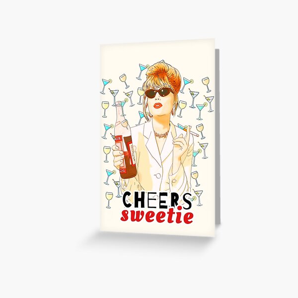 Cheers sweetie Patsy Stone absolutely fabulous Greeting Card