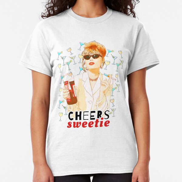Cheers sweetie Patsy Stone absolutely fabulous Classic T-Shirt